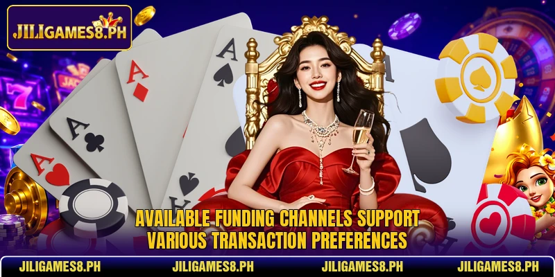 Available funding channels support various transaction preferences