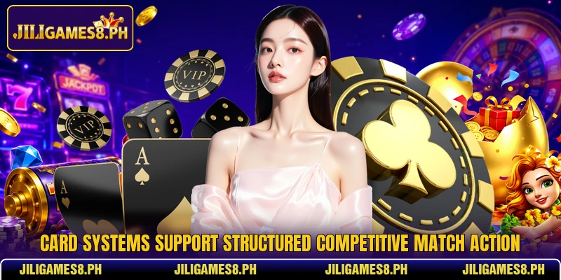 Card systems support structured competitive match action