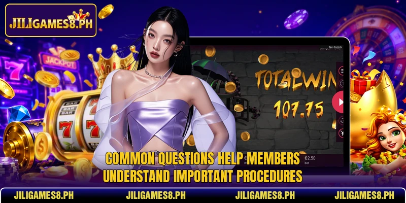 Common questions help members understand important procedures