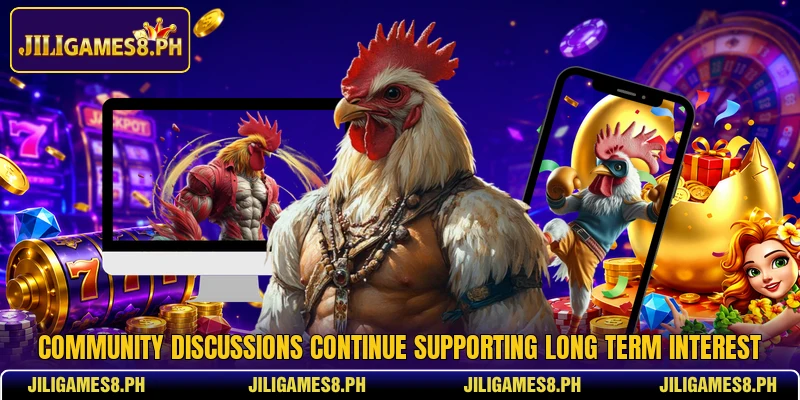 Community discussions continue supporting long term interest