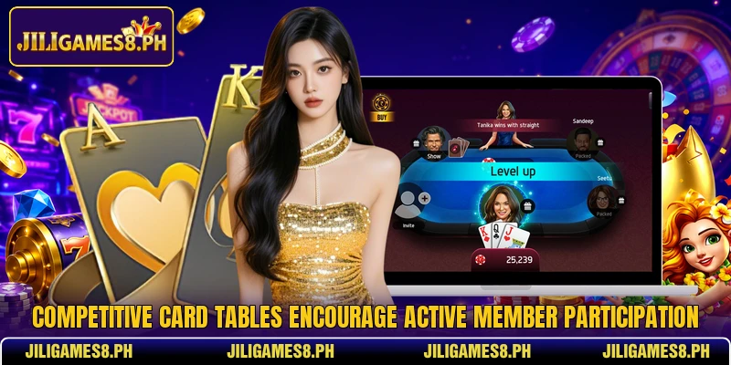Competitive card tables encourage active member participation