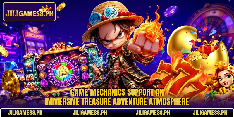 Game mechanics support an immersive treasure adventure atmosphere