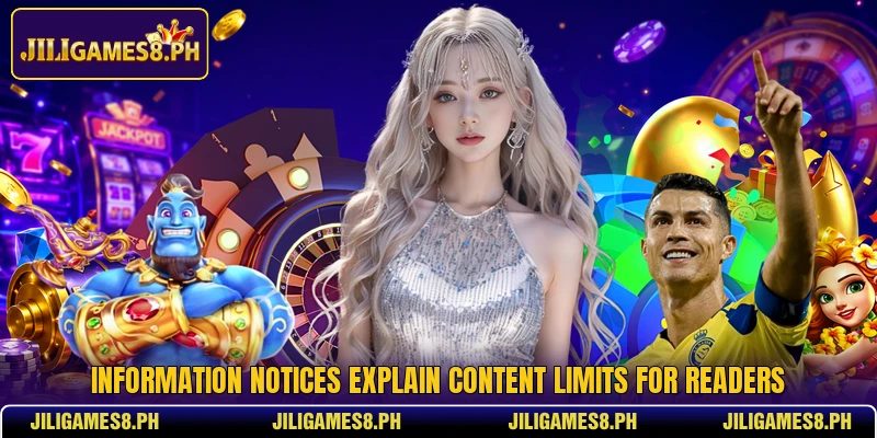 Information notices explain content limits for readers