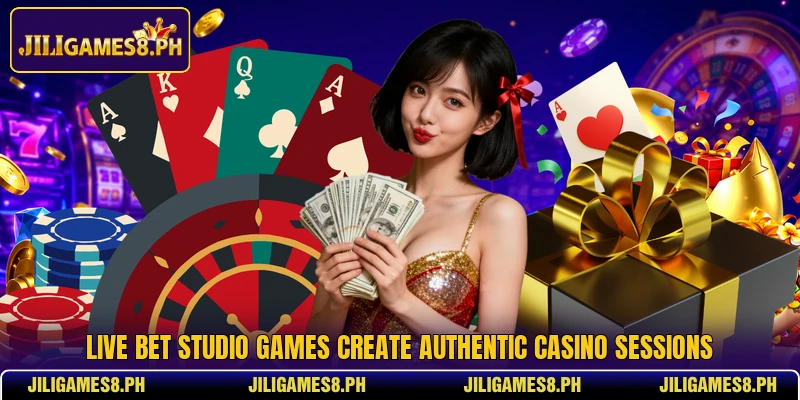 Live Bet Studio games create authentic casino sessions