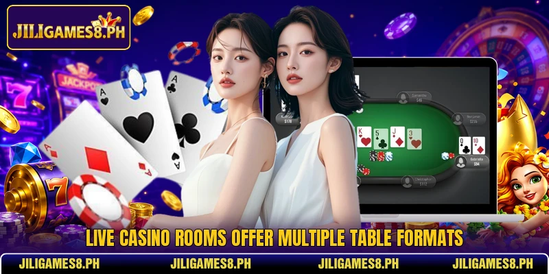 Live casino rooms offer multiple table formats