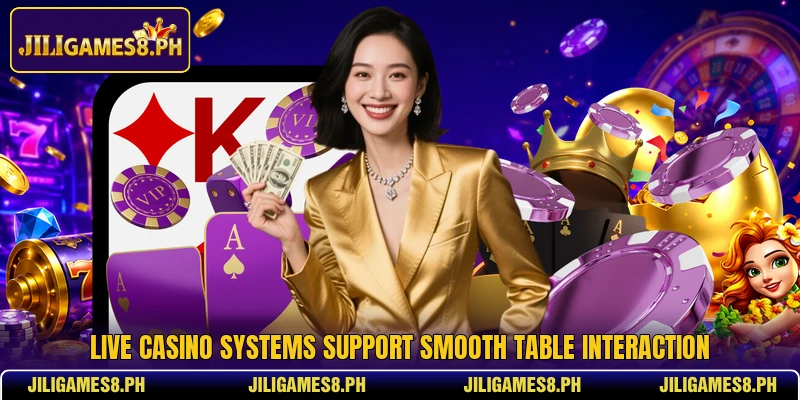 Live casino systems support smooth table interaction