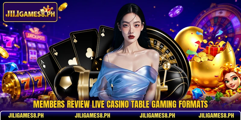 Members review live casino table gaming formats