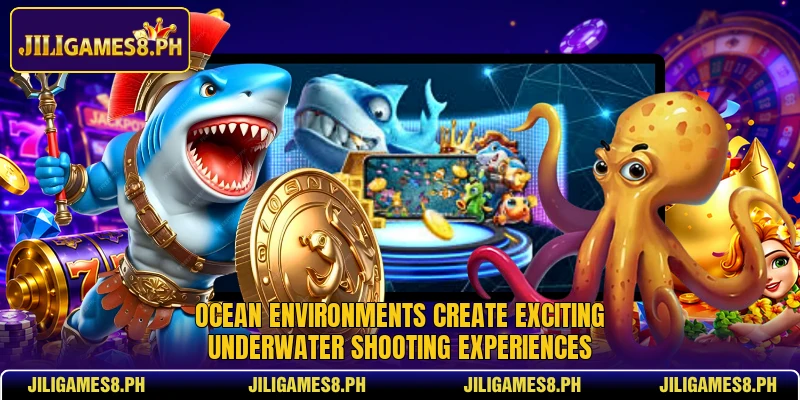 Ocean environments create exciting underwater shooting experiences
