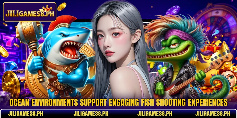 Ocean environments support engaging fish shooting experiences