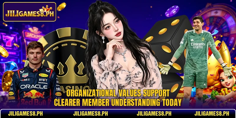 Organizational values support clearer member understanding today