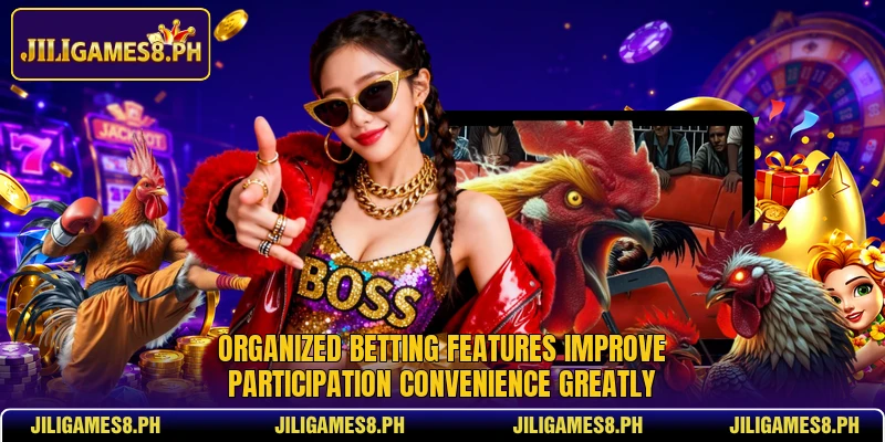 Organized betting features improve participation convenience greatly