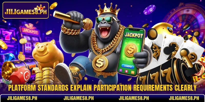 Platform standards explain participation requirements clearly Platform standards explain participation requirements clearly