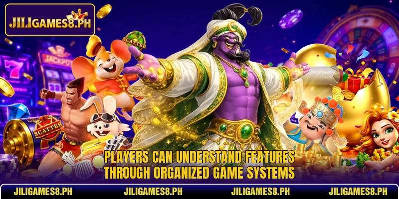 Players can understand features through organized game systems