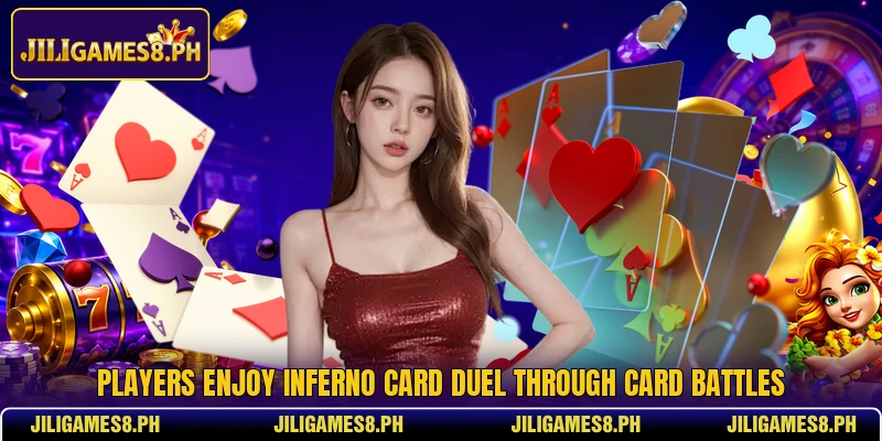 Players enjoy Inferno Card Duel through card battles
