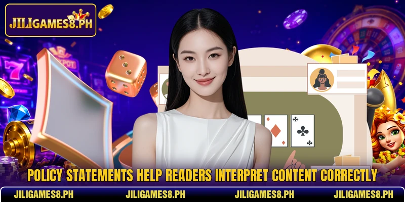 Policy statements help readers interpret content correctly