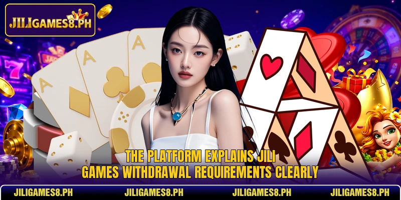 The platform explains JILI Games Withdrawal requirements clearly