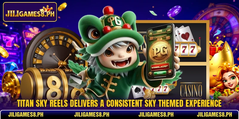 Titan Sky Reels delivers a consistent sky themed experience